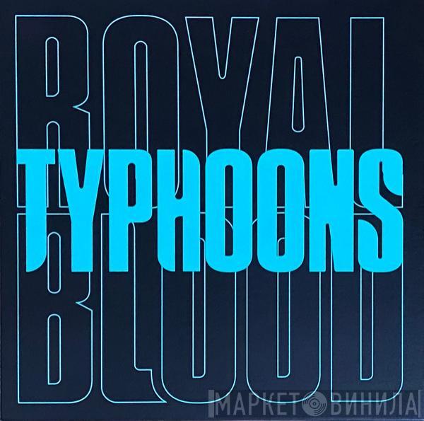 Royal Blood  - Typhoons