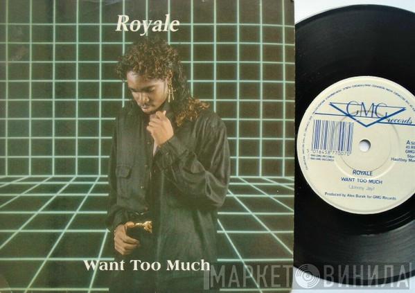 Royale  - Want Too Much