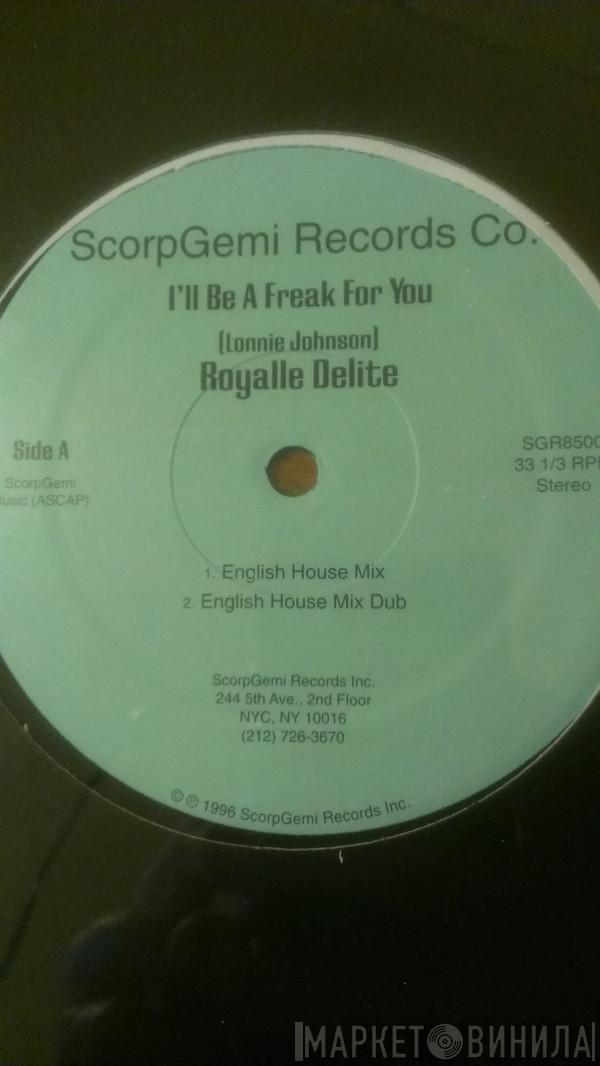  Royalle Delite  - I'll Be A Freak For You