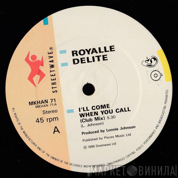 Royalle Delite - I'll Come When You Call