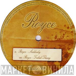 Royce - Suddenly / Tribal Thang