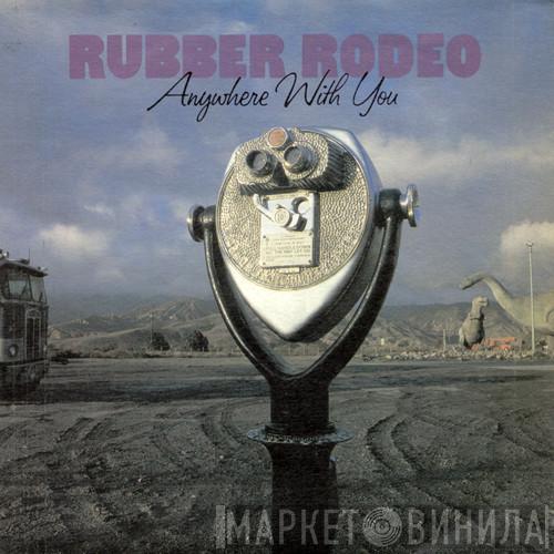 Rubber Rodeo - Anywhere With You