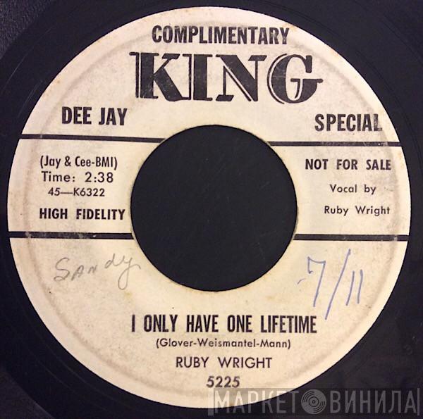 Ruby Wright  - I Only Have One Lifetime / Don't Take Me For Granted