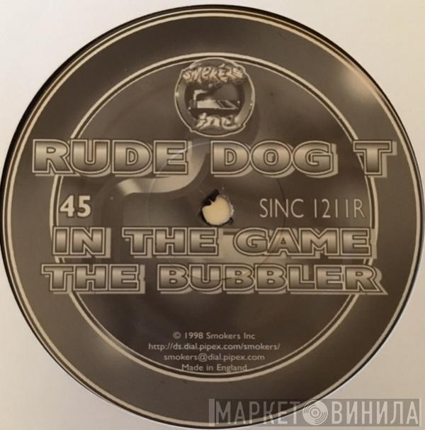 Rude Dog T - In The Game (Smokey Joe Remix) / The Bubbler