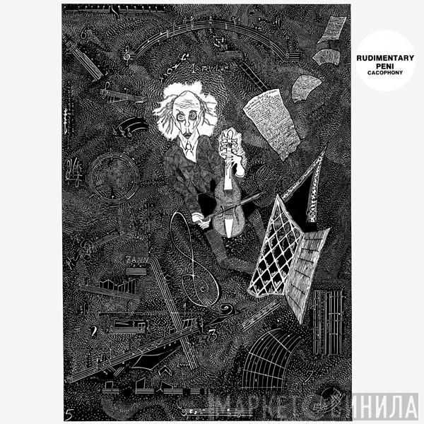 Rudimentary Peni - Cacophony