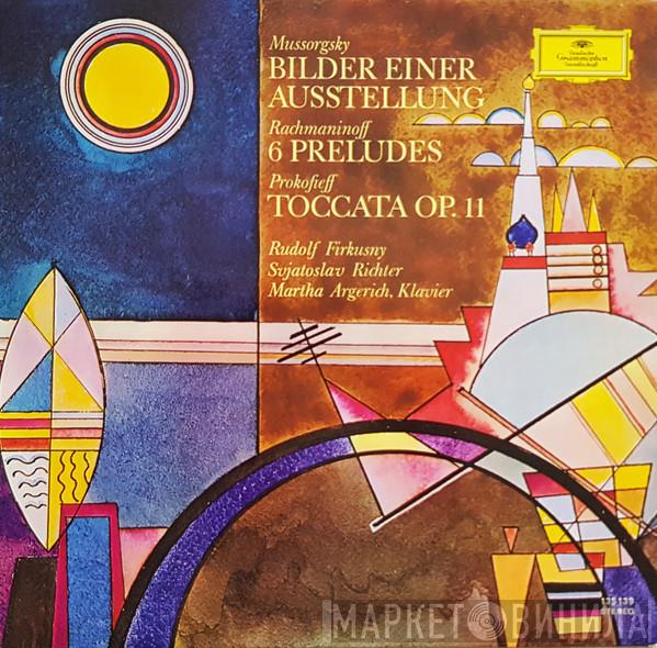 Rudolf Firkušný Sviatoslav Richter Martha Argerich Modest Mussorgsky Sergei Vasilyevich Rachmaninoff Sergei Prokofiev  - Bilder Einer Ausstellung/ 6 Preludes / Toccata Op. 11