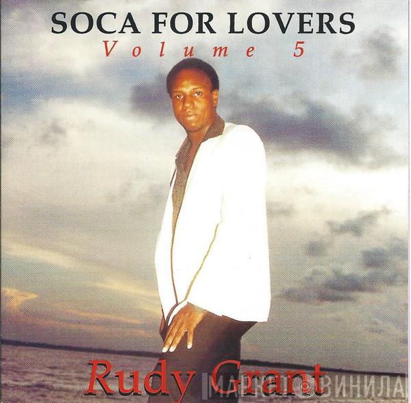 Rudy Grant - Soca For Lovers Volume 5