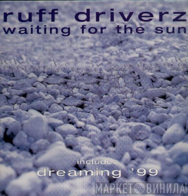  Ruff Driverz  - Waiting For The Sun