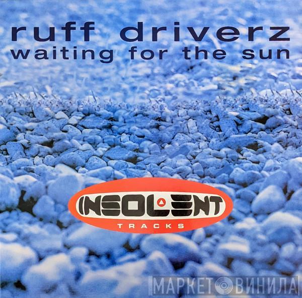  Ruff Driverz  - Waiting For The Sun