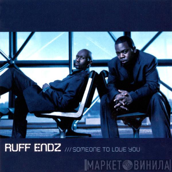  Ruff Endz  - Someone To Love You