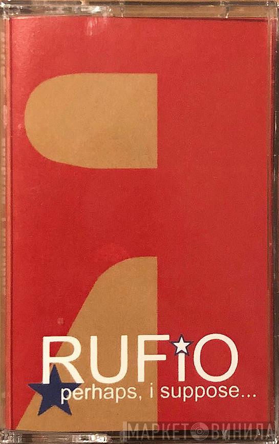  Rufio  - Perhaps, I Suppose...