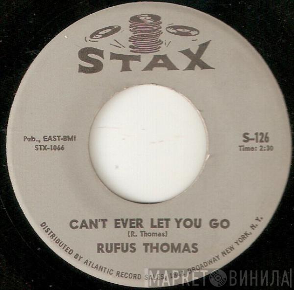  Rufus Thomas  - Can't Ever Let You Go / It's Aw'rite