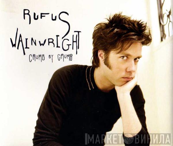 Rufus Wainwright - Crumb By Crumb