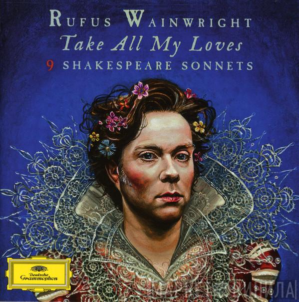  Rufus Wainwright  - Take All My Loves - 9 Shakespeare Sonnets