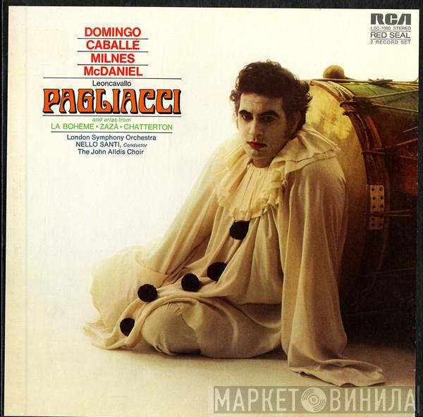- Ruggiero Leoncavallo , Placido Domingo , Montserrat Caballé , Sherrill Milnes - Barry McDaniel , The London Symphony Orchestra , Nello Santi  John Alldis Choir  - Pagliacci And Arias From La Bohème · Zazà · Chatterton