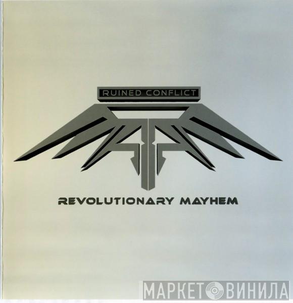  Ruined Conflict  - Revolutionary Mayhem