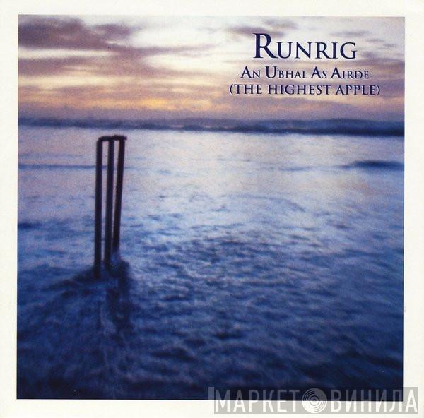 Runrig - An Ubhal As Airde (The Highest Apple)