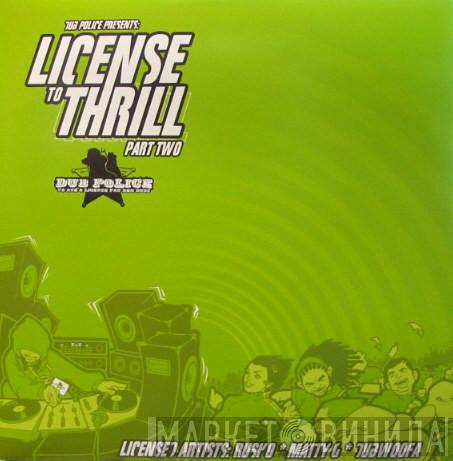 Rusko, Matty G, Dubwoofa - License To Thrill (Part Two)