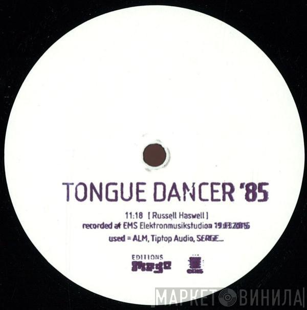 Russell Haswell - Tongue Dancer ’85