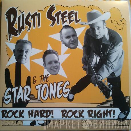 Rusti Steel & The Star Tones - Rock Hard! Rock Right!