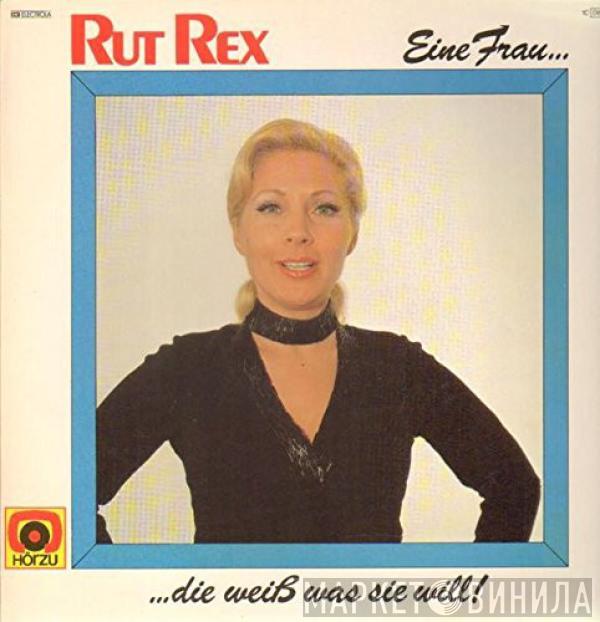 Rut Rex - Eine Frau..., ...Die Weiß Was Sie Will