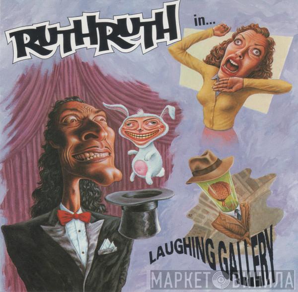  Ruth Ruth  - Laughing Gallery