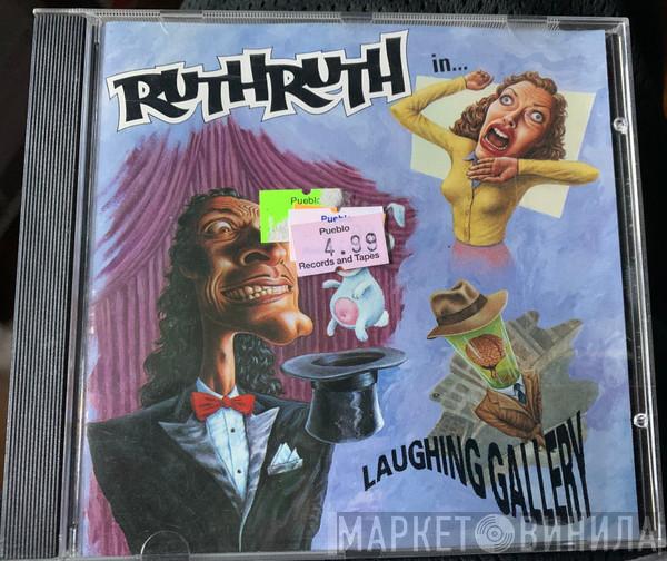  Ruth Ruth  - Laughing Gallery
