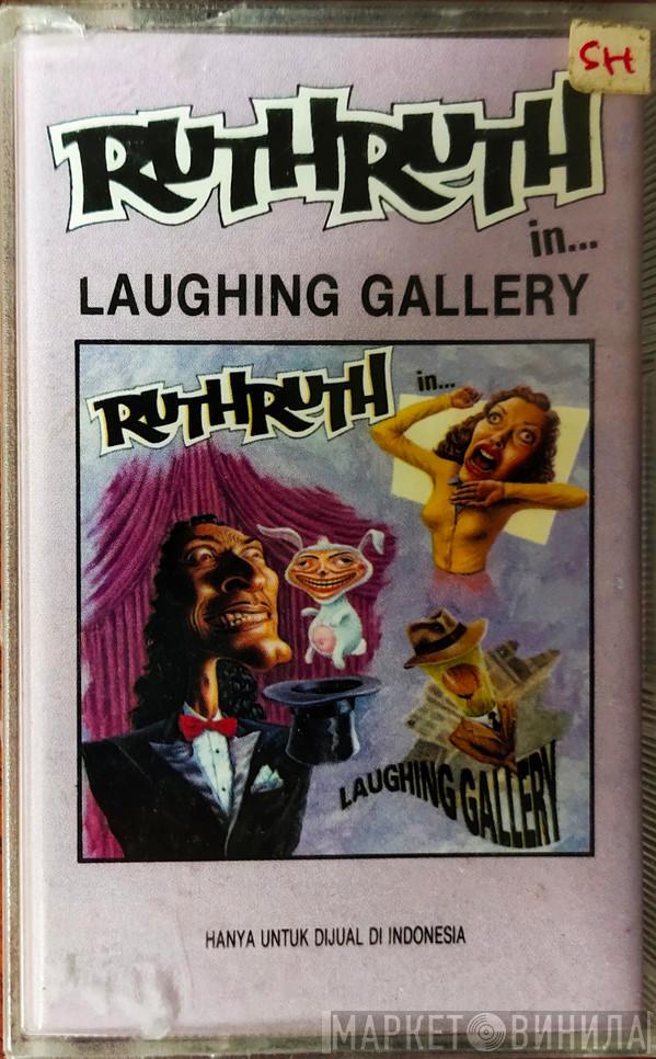 Ruth Ruth  - Laughing Gallery
