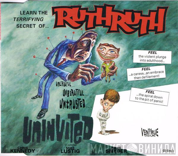  Ruth Ruth  - Uninvited