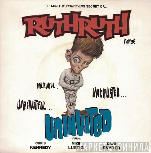 Ruth Ruth - Uninvited