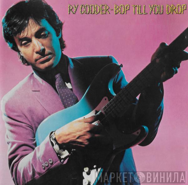  Ry Cooder  - Bop Till You Drop