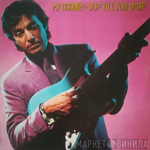  Ry Cooder  - Bop Till You Drop