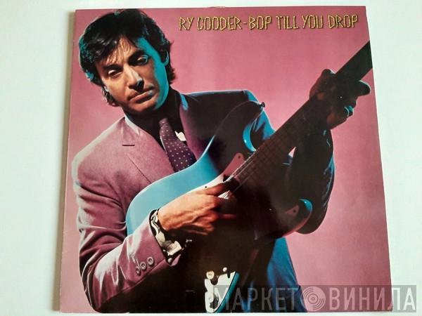  Ry Cooder  - Bop Till You Drop