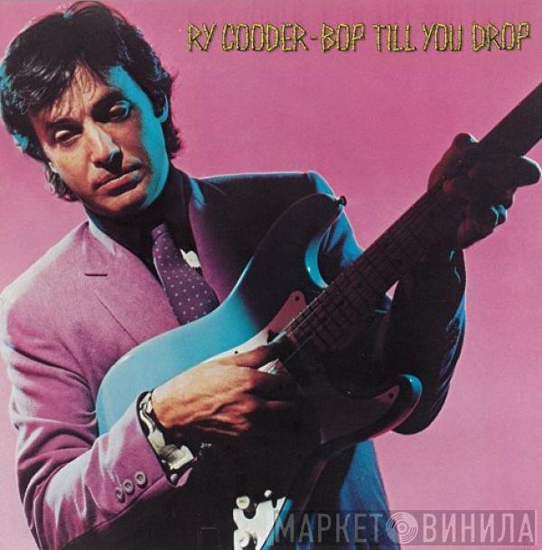  Ry Cooder  - Bop Till You Drop
