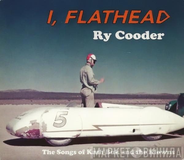 Ry Cooder - I, Flathead (The Songs Of Kash Buk And The Klowns)