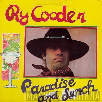  Ry Cooder  - Paradise And Lunch