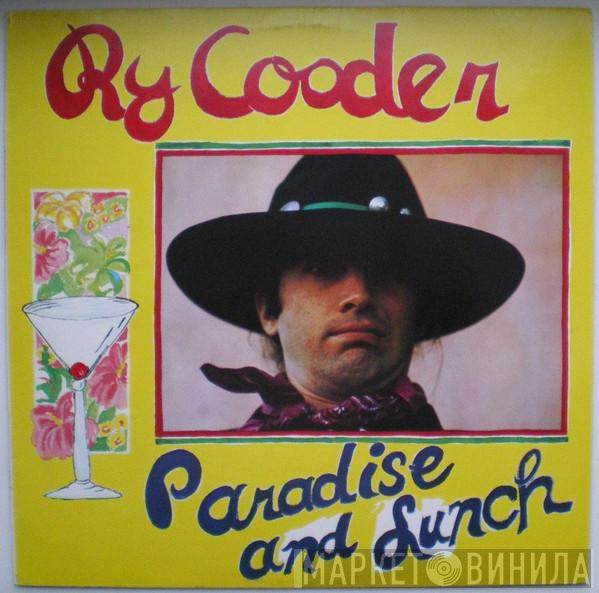  Ry Cooder  - Paradise And Lunch