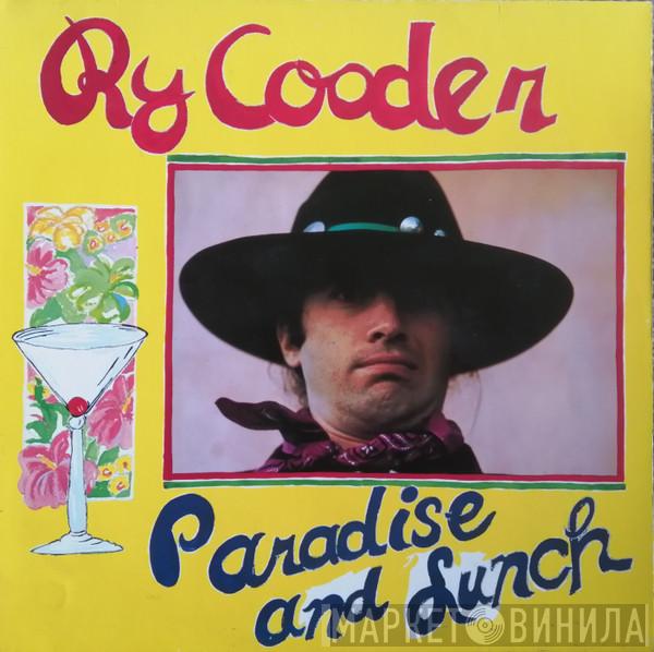  Ry Cooder  - Paradise And Lunch