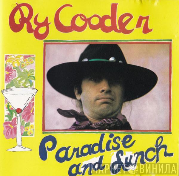  Ry Cooder  - Paradise And Lunch