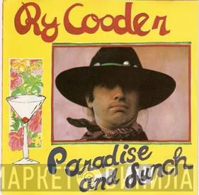  Ry Cooder  - Paradise And Lunch