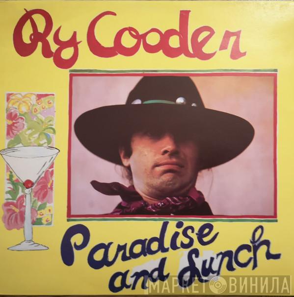  Ry Cooder  - Paradise And Lunch