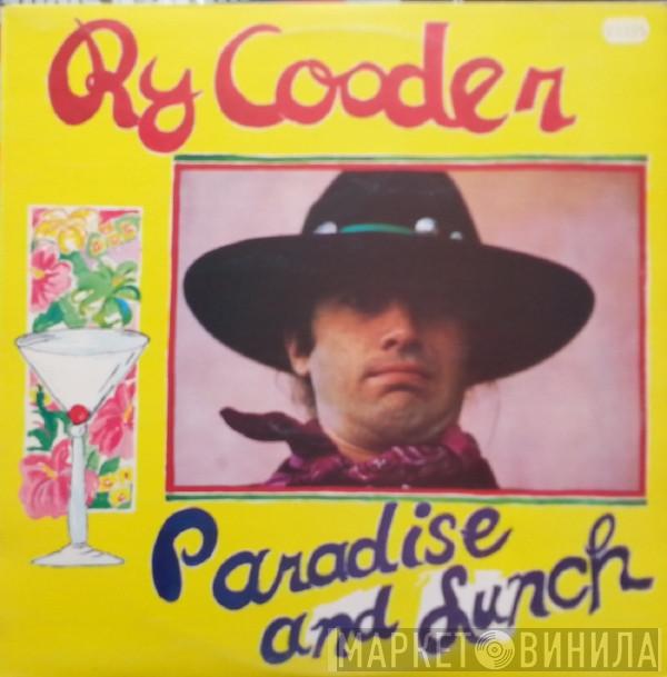  Ry Cooder  - Paradise And Lunch