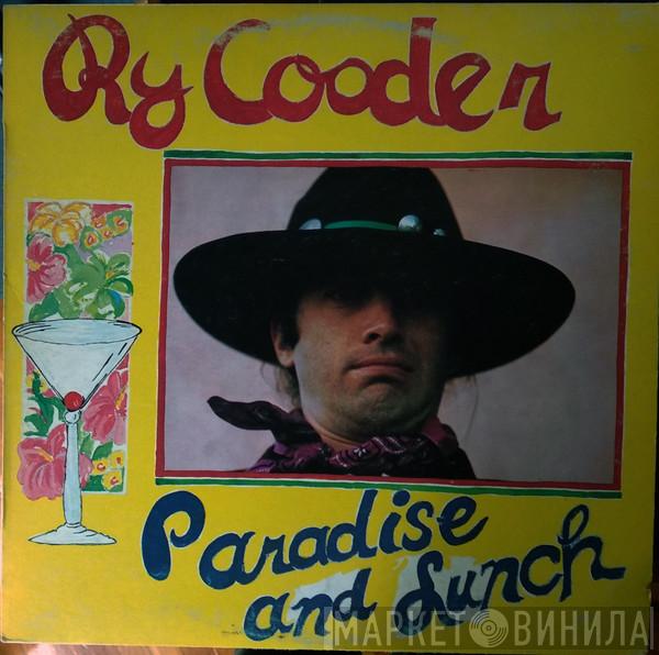  Ry Cooder  - Paradise And Lunch