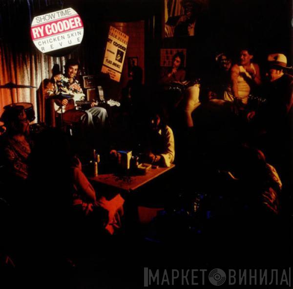  Ry Cooder  - Show Time (Chicken Skin Revue)