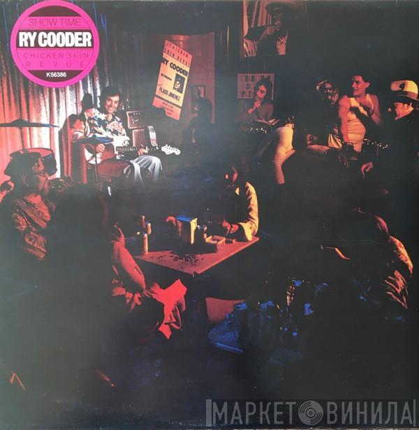  Ry Cooder  - Show Time (Chicken Skin Revue)