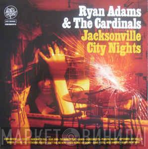  Ryan Adams & The Cardinals  - Jacksonville City Nights