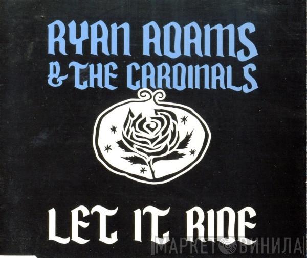 Ryan Adams & The Cardinals - Let It Ride