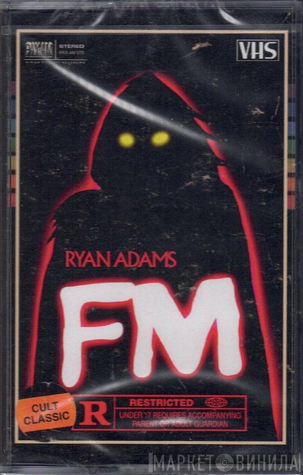  Ryan Adams  - FM