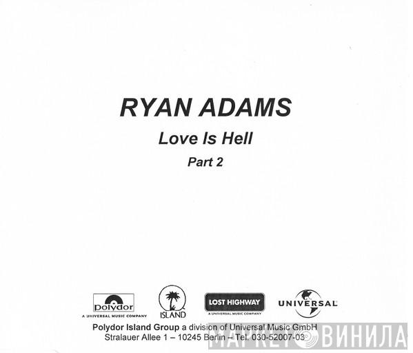  Ryan Adams  - Love Is Hell Part 2