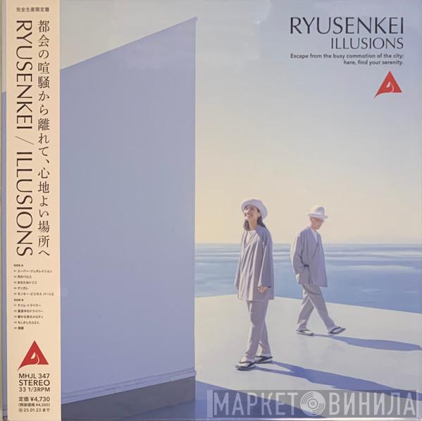 Ryusenkei - Illusions